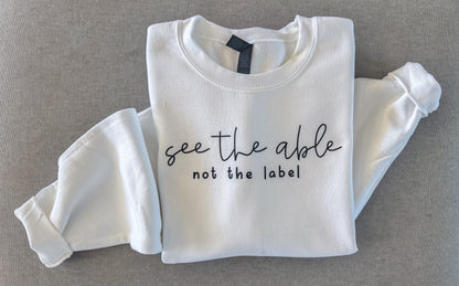 "See the Able Not the Label" Crewneck Sweatshirt - Unisex