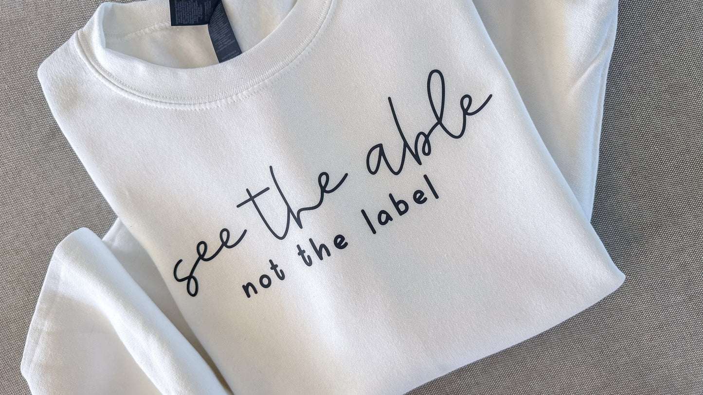 "See the Able Not the Label" Crewneck Sweatshirt - Unisex