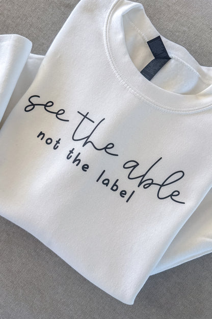 "See the Able Not the Label" Crewneck Sweatshirt - Unisex