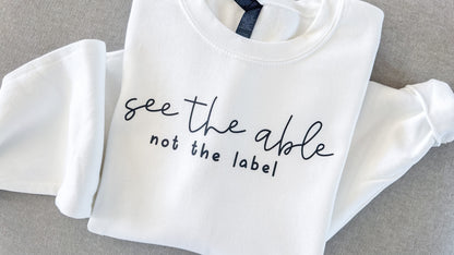 "See the Able Not the Label" Crewneck Sweatshirt - Unisex