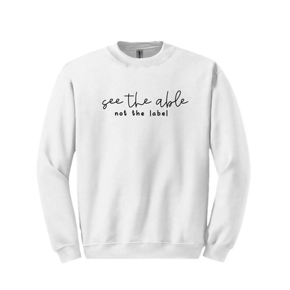 "See the Able Not the Label" Crewneck Sweatshirt - Unisex