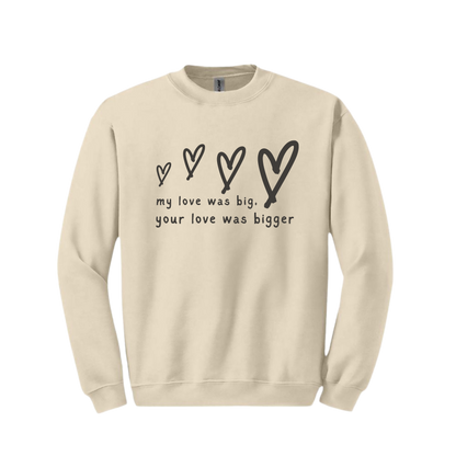 "Your Love was Bigger" Crewneck Sweatshirt - Women's